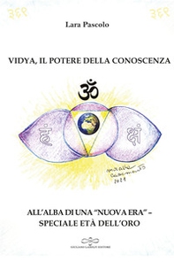 Vidya, il potere della conoscenza. All'alba di una «nuova era», speciale età dell'oro - Librerie.coop