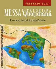 Messa quotidiana. Riflessioni di fratel MichaelDavide. Febbraio 2013 - Librerie.coop