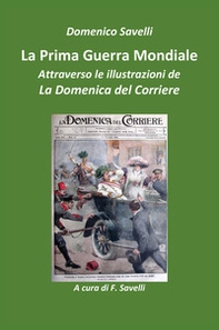 La prima guerra mondiale attraverso le illustrazioni della Domenica del Corriere - Librerie.coop