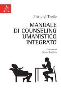 Manuale di counseling umanistico integrato - Librerie.coop Manuale di counseling umanistico integrato - Librerie.coop