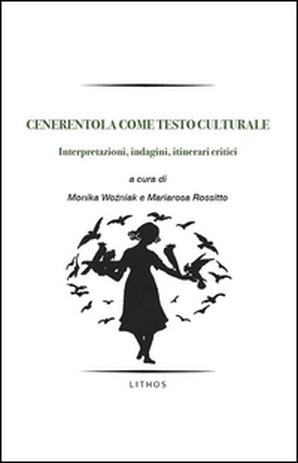 Cenerentola come testo culturale. Interpretazioni, indagini, itinerari critici - Librerie.coop Cenerentola come testo culturale. Interpretazioni, indagini, itinerari critici - Librerie.coop