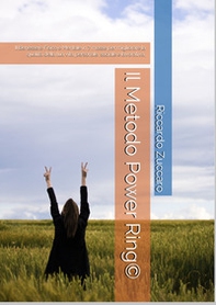 Il metodo Power Ring©. Il benessere fisico e mentale in 7 mosse per migliorare la qualità della tua vita personale, sociale e lavorativa - Librerie.coop Il metodo Power Ring©. Il benessere fisico e mentale in 7 mosse per migliorare la qualità della tua vita personale, sociale e lavorativa - Librerie.coop