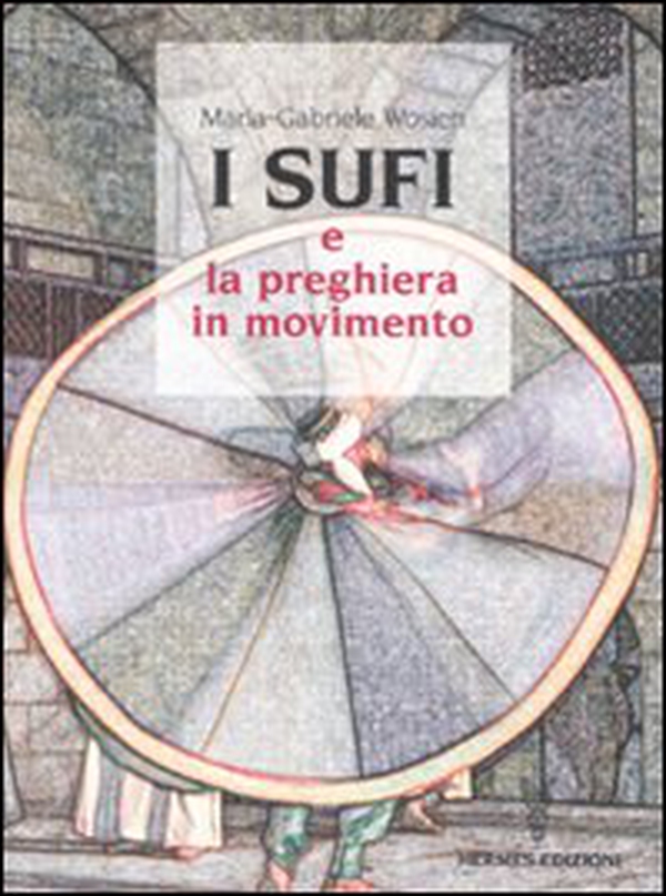 I sufi e la preghiera in movimento - Librerie.coop I sufi e la preghiera in movimento - Librerie.coop