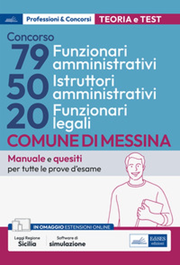 Concorso Comune di Messina 79 funzionari amministrativi-50 istruttori amministrativi-20 funzionari legali. Manuale e quesiti per tutte le prove d'esame - Librerie.coop Concorso Comune di Messina 79 funzionari amministrativi-50 istruttori amministrativi-20 funzionari legali. Manuale e quesiti per tutte le prove d'esame - Librerie.coop