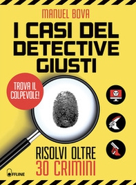 I casi del detective Giusti. Risolvi oltre 30 crimini - Librerie.coop