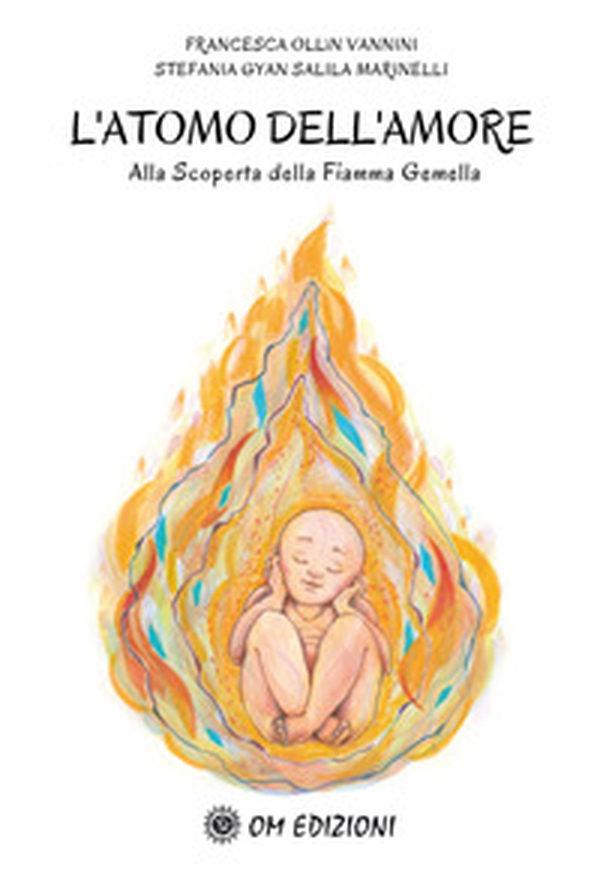 L'atomo dell'amore alla scoperta della Fiamma Gemella Francesca - Librerie.coop L'atomo dell'amore alla scoperta della Fiamma Gemella Francesca - Librerie.coop