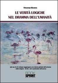 Le verità logiche nel dramma dell'umanità - Librerie.coop