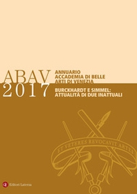 Annuario Accademia di Belle arti di Venezia 2017 Burckhardt e Simmel: attualità di due inattuali - Librerie.coop