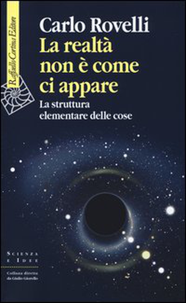 La realtà non è come ci appare. La struttura elementare delle cose - Librerie.coop La realtà non è come ci appare. La struttura elementare delle cose - Librerie.coop