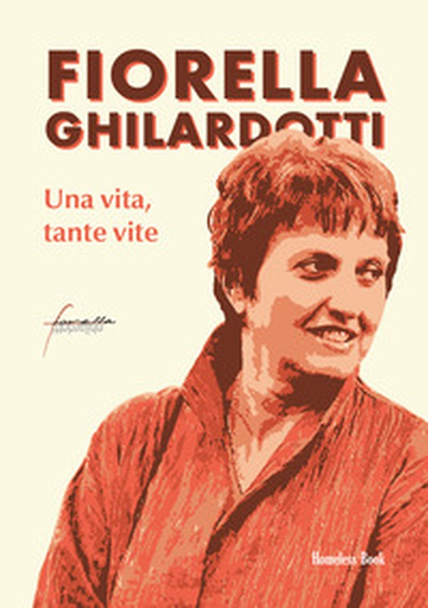 Fiorella Ghilardotti. Una vita, tante vite - Librerie.coop Fiorella Ghilardotti. Una vita, tante vite - Librerie.coop