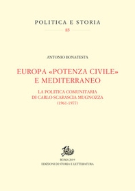 Europa «potenza civile» e Mediterraneo. La politica comunitaria di Carlo Scarascia Mugnozza (1961-1977) - Librerie.coop