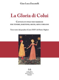 La gloria di colui. Cantata in stile neo-barocco per tenore, baritono, archi, arpa e organo. Testo tratto dal paradiso (Canto XXIV) di Dante Aligheri - Librerie.coop