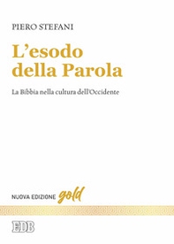 L'esodo della parola. La Bibbia nella cultura dell'Occidente - Librerie.coop