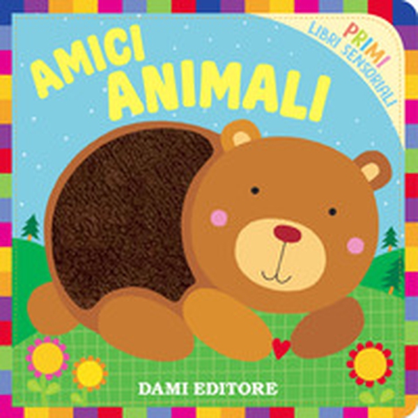 Amici Animali. Primi libri sensoriali - Librerie.coop Amici Animali. Primi libri sensoriali - Librerie.coop