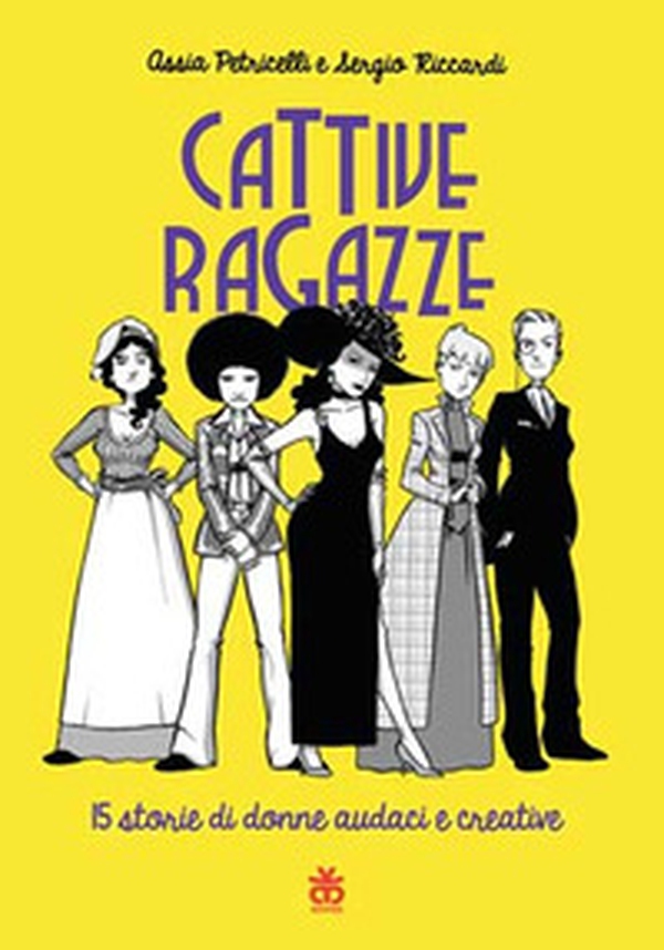 Cattive ragazze. 15 storie di donne audaci e coraggiose - Librerie.coop Cattive ragazze. 15 storie di donne audaci e coraggiose - Librerie.coop