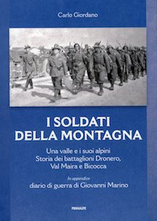 I soldati della montagna. Una valle e i suoi alpini. Storia dei battaglioni Dronero, Val Maira e Bicocca - Librerie.coop I soldati della montagna. Una valle e i suoi alpini. Storia dei battaglioni Dronero, Val Maira e Bicocca - Librerie.coop