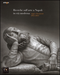 Ricerche sull'arte a Napoli in età moderna. Saggi e documenti 2012-2013 - Librerie.coop