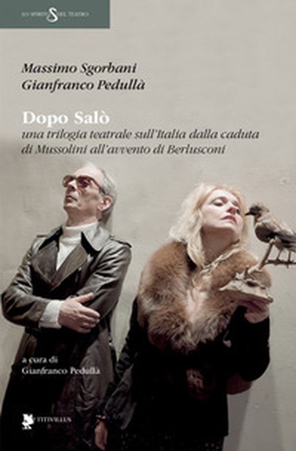 Dopo Salò. Una trilogia teatrale sull'Italia dalla caduta di Mussolini all'avvento di Berlusconi - Librerie.coop Dopo Salò. Una trilogia teatrale sull'Italia dalla caduta di Mussolini all'avvento di Berlusconi - Librerie.coop