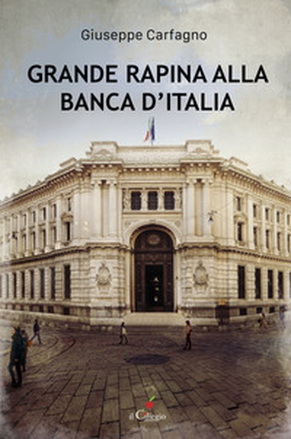 Grande rapina alla Banca d'Italia - Librerie.coop