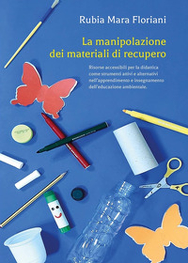 La manipolazione dei materiali di recupero - Librerie.coop La manipolazione dei materiali di recupero - Librerie.coop