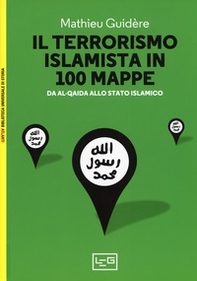 Il terrorismo islamico in 100 mappe. Da Al-Qaida allo Stato Islamico - Librerie.coop