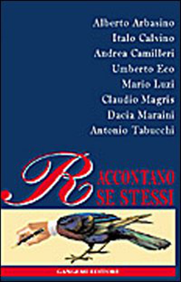Arbasino, Calvino, Camilleri, Eco, Luzzi, Magris, Maraini, Tabucchi raccontano se stessi - Librerie.coop Arbasino, Calvino, Camilleri, Eco, Luzzi, Magris, Maraini, Tabucchi raccontano se stessi - Librerie.coop