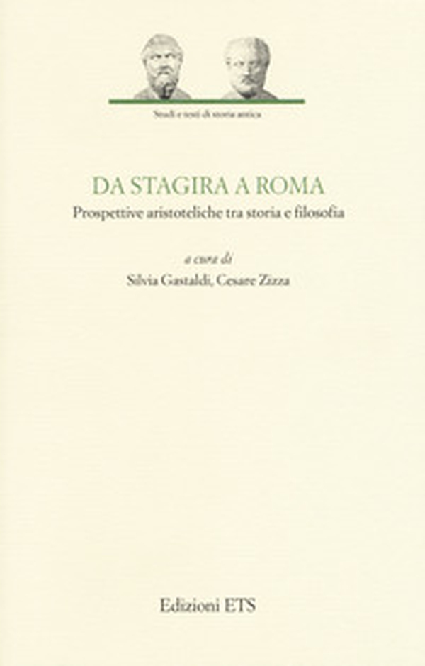 Da Stagira a Roma. Prospettive aristoteliche tra storia e filosofia - Librerie.coop Da Stagira a Roma. Prospettive aristoteliche tra storia e filosofia - Librerie.coop