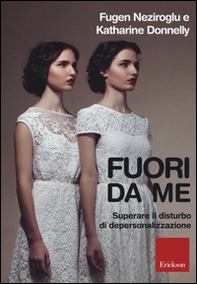 Fuori da me. Superare il disturbo di depersonalizzazione - Librerie.coop