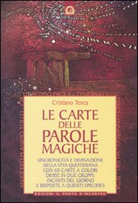 Le carte delle parole magiche. Sincronicità e divinazione nella vita quotidiana - Librerie.coop