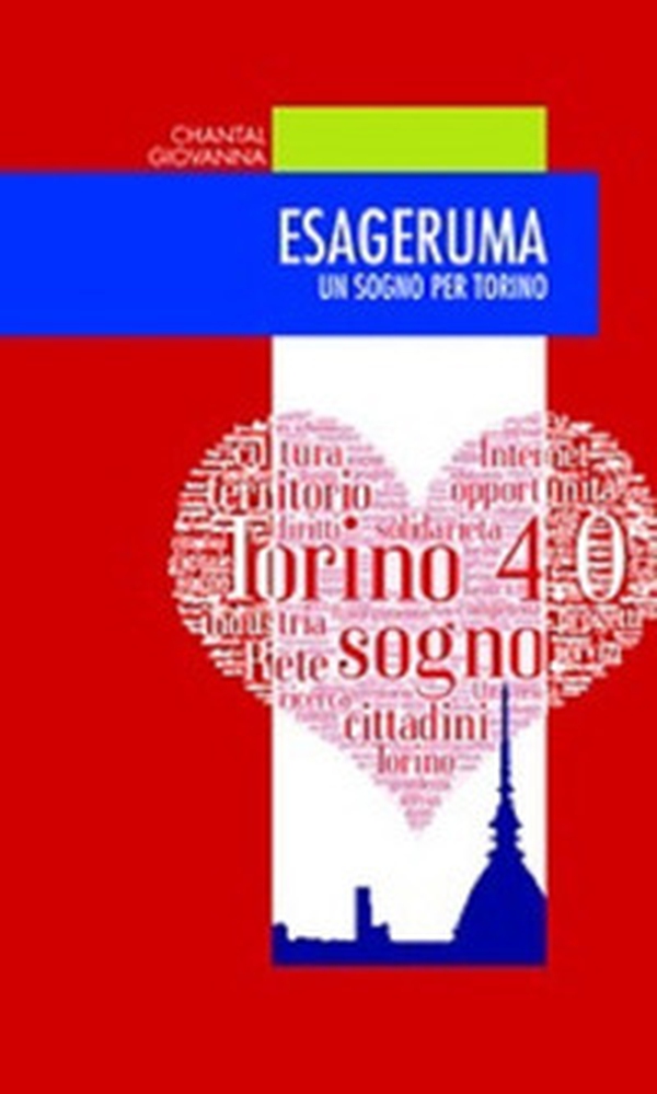 Esageruma. Un sogno per Torino - Librerie.coop Esageruma. Un sogno per Torino - Librerie.coop
