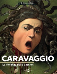 Caravaggio. La violenza delle passioni - Librerie.coop