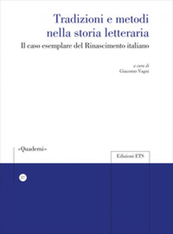 Tradizioni e metodi nella storia letteraria. Il caso esemplare del Rinascimento italiano - Librerie.coop