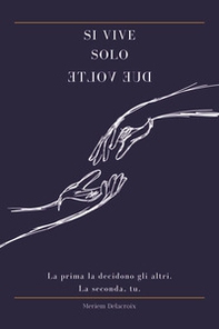 Si vive solo due volte. La prima la decidono gli altri. La seconda tu. - Librerie.coop