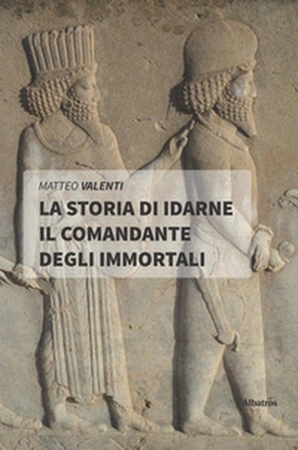 La storia di Idarne il comandante degli Immortali - Librerie.coop La storia di Idarne il comandante degli Immortali - Librerie.coop