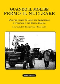 Quando il Molise fermò il nucleare. Quarant'anni di lotte per l'ambiente a Termoli e nel Basso Molise - Librerie.coop