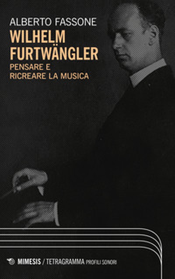 Wilhelm Furtwängler. Pensare e ricreare la musica - Librerie.coop Wilhelm Furtwängler. Pensare e ricreare la musica - Librerie.coop