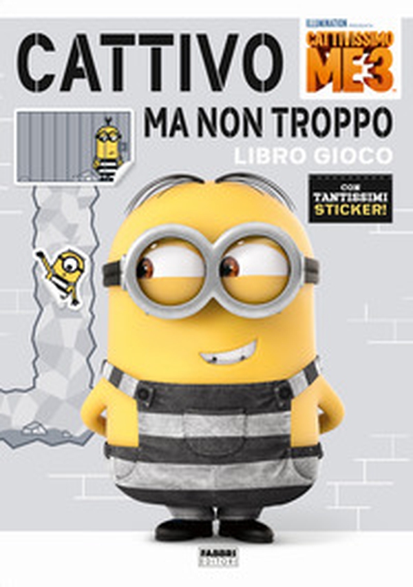 Cattivo ma non troppo. Libro gioco. Cattivissimo Me 3 - Librerie.coop Cattivo ma non troppo. Libro gioco. Cattivissimo Me 3 - Librerie.coop