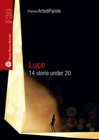 Luce. 14 storie under 20 - Librerie.coop Luce. 14 storie under 20 - Librerie.coop