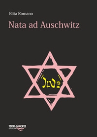 Nata ad Auschwitz - Librerie.coop Nata ad Auschwitz - Librerie.coop