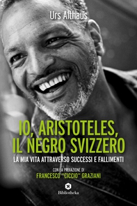 Io, Aristoteles, il negro svizzero - Librerie.coop Io, Aristoteles, il negro svizzero - Librerie.coop