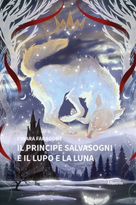 Il principe salvasogni e il lupo e la luna - Librerie.coop