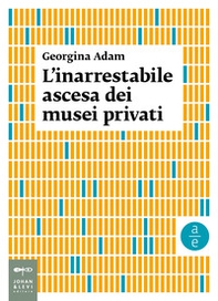 L'inarrestabile ascesa dei musei privati - Librerie.coop L'inarrestabile ascesa dei musei privati - Librerie.coop