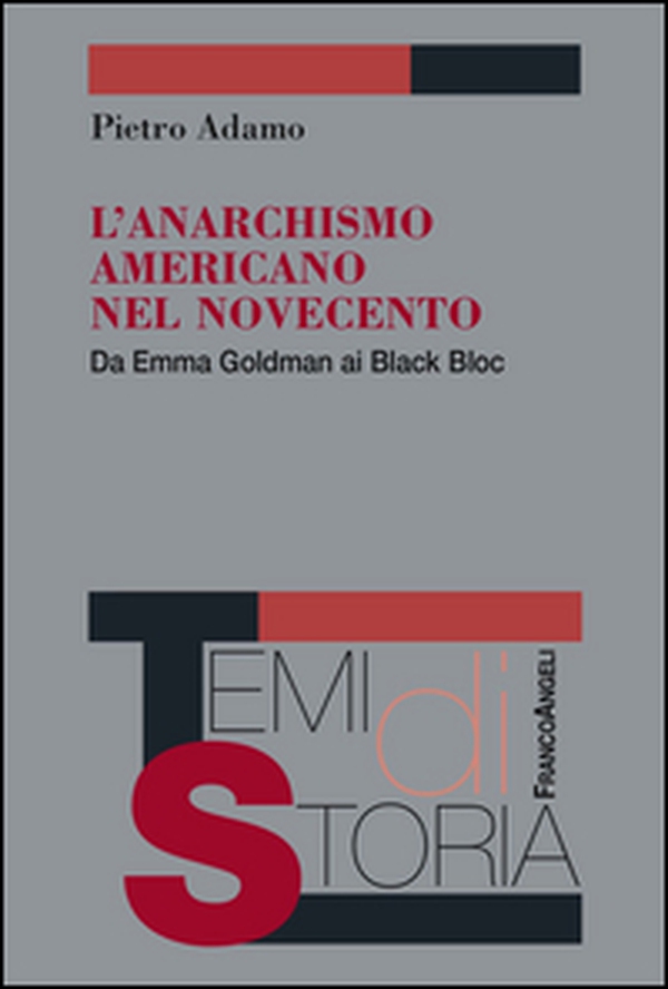 L'anarchismo americano nel Novecento. Da Emma Goldman ai Black Bloc - Librerie.coop L'anarchismo americano nel Novecento. Da Emma Goldman ai Black Bloc - Librerie.coop
