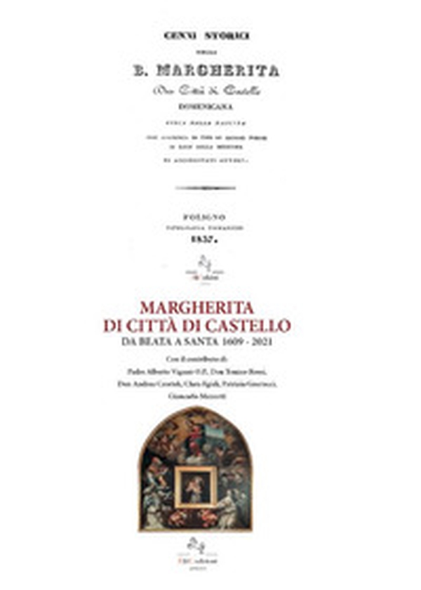 Margherita di Città di Castello da Beata a Santa 1609-2021-Cenni storici della B. Margherita da Città di Castello (ris. anast. 1837) - Librerie.coop Margherita di Città di Castello da Beata a Santa 1609-2021-Cenni storici della B. Margherita da Città di Castello (ris. anast. 1837) - Librerie.coop