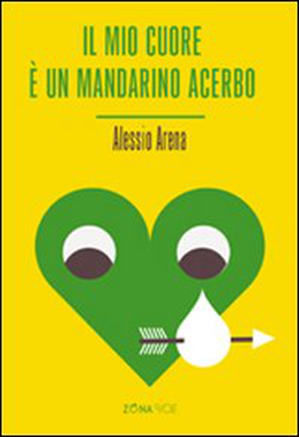Il mio cuore è un mandarino acerbo - Librerie.coop Il mio cuore è un mandarino acerbo - Librerie.coop