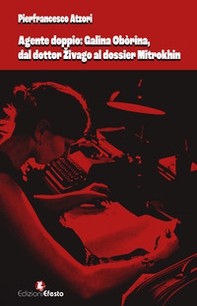 Agente doppio: Galina Obòrina, dal «dottor Zivago» al «dossier Mitrokhin» - Librerie.coop Agente doppio: Galina Obòrina, dal «dottor Zivago» al «dossier Mitrokhin» - Librerie.coop