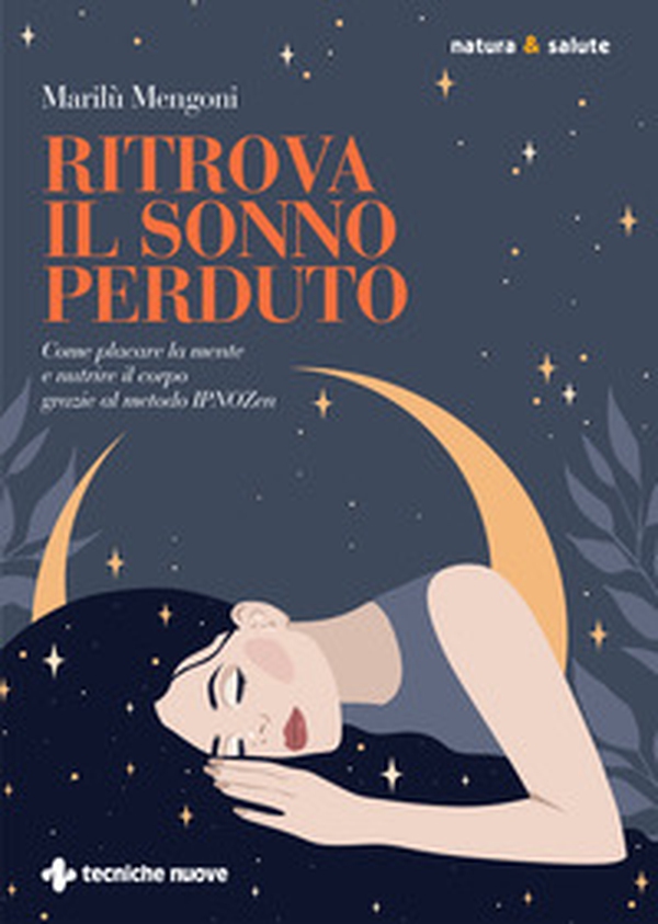 Ritrova il sonno perduto. Come placare la mente e nutrire il corpo grazie al metodo IPNOZen - Librerie.coop Ritrova il sonno perduto. Come placare la mente e nutrire il corpo grazie al metodo IPNOZen - Librerie.coop