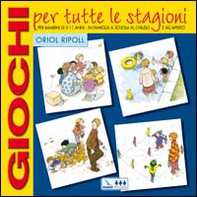 Giochi per tutte le stagioni. Per bambini di 5-11 anni in famiglia, a scuola, al chiuso e all'aperto - Librerie.coop