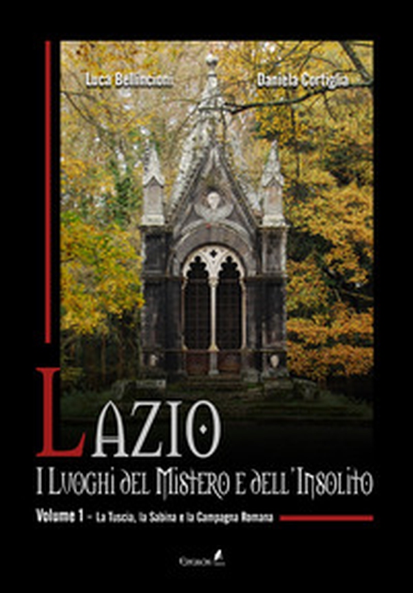Lazio. I luoghi del mistero e dell'insolito - Librerie.coop Lazio. I luoghi del mistero e dell'insolito - Librerie.coop