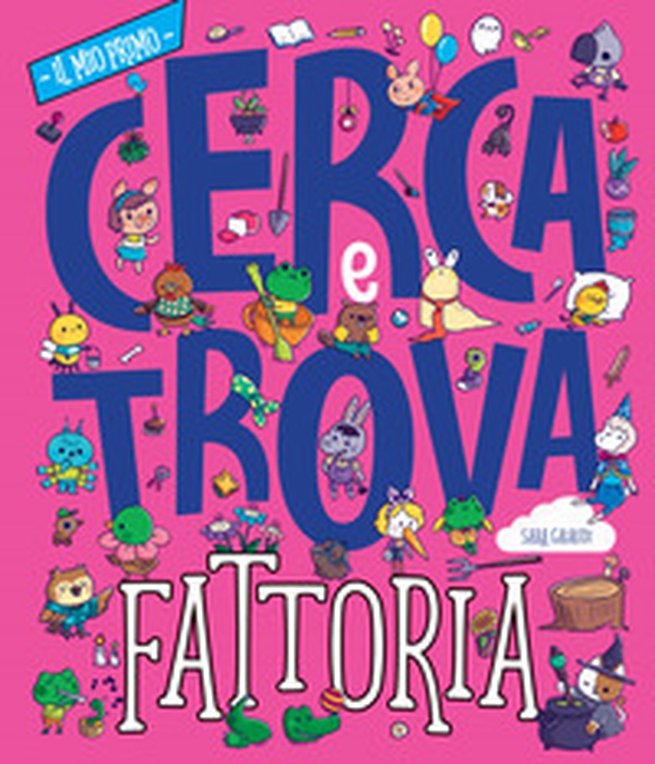 La fattoria. Il mio primo cerca e trova - Librerie.coop La fattoria. Il mio primo cerca e trova - Librerie.coop